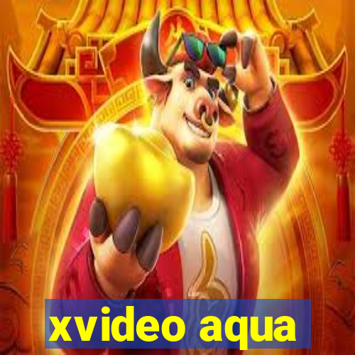 xvideo aqua